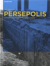 Ali Mousavi - Persepolis - Discovery and Afterlife of a World Wonder.