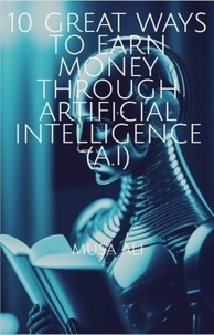  Ali Musa - 10 Great Ways to Earn Money Through Artificial Intelligence(AI).