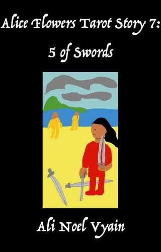  Ali Noel Vyain - 5 of Swords - Alice Flowers Tarot, #7.