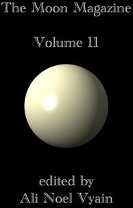  Ali Noel Vyain - The Moon Magazine Volume 11 - The Moon Magazine, #11.