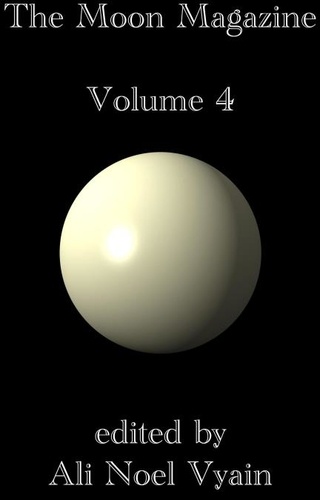  Ali Noel Vyain - The Moon Magazine Volume 4 - The Moon Magazine, #4.