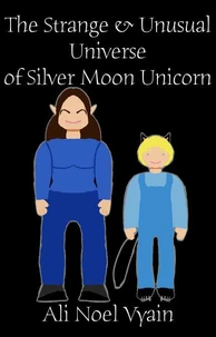 The Strange &amp; Unusual Universe of Silver Moon Unicorn