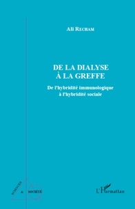 Ali Recham - De la dialyse à la greffe - De l'hybridité immunologique à l'hybridité sociale.