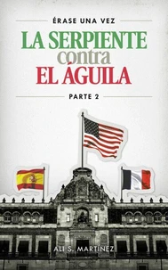 ÉRASE UNA VEZ LA SERPIENTE CONTRA EL ÁGUILA (PARTE 2)