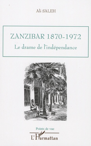 Zanzibar, 1870-1972. Le drame de l'indépendance