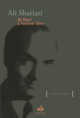 Ali Shariati - Al-Hurr ou la manifestation de l'homme libre.