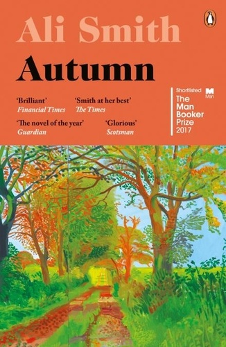 Ali Smith - Autumn - SHORTLISTED for the Man Booker Prize 2017.