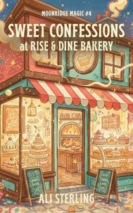 Sweet Confessions at Rise &amp; Dine Bakery: an enemies to lovers small town romance