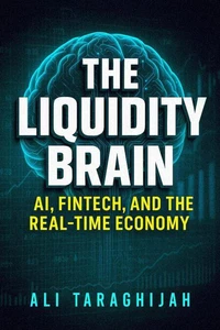 The Liquidity Brain: AI, Fintech, and the Real‑Time Economy