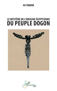 Le mystère de l’origine égyptienne du peuple Dogon