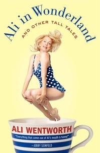 Ali Wentworth - Ali in Wonderland - And Other Tall Tales.