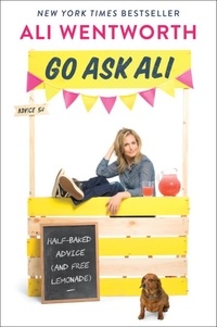 Ali Wentworth - Go Ask Ali - Half-Baked Advice (and Free Lemonade).