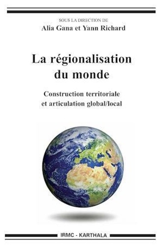 La régionalisation du monde. Construction territoriale et articulation global/local