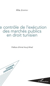 Alia Jenayah - Le contrôle de l'exécution des marchés publics en droit tunisien.