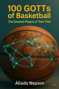 100 GOTTs of Basketball: The Greatest Players of Their Time
