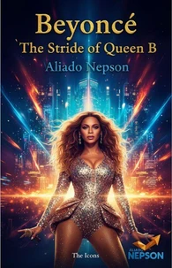 Beyoncé — The Stride of Queen B