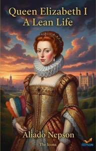 Queen Elizabeth I - A Lean Life