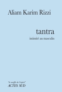 Aliam Karim Rizzi - Tantra - Intimité au masculin.