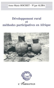 Aliba et  Hochet - Développement rural et méthodes participatives en Afrique - La recherche-action-développement, une écoute, un engagement, une pratique.