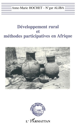 Développement rural et méthodes participatives en Afrique. La recherche-action-développement, une écoute, un engagement, une pratique