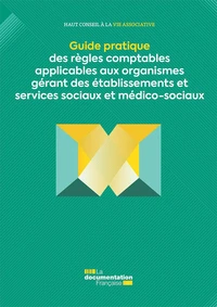 Guide pratique des règles comptables applicables aux organismes gérant des établissements et services sociaux et médico-sociaux