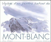 Voyage d'un peintre autour du Mont-Blanc