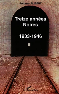 TREIZE ANNÉES NOIRES (1933-1946)