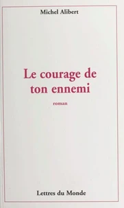 Le courage de ton ennemi