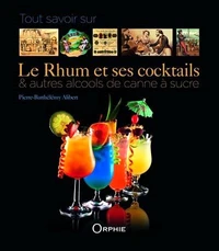 Tout savoir sur le rhum et ses cocktails