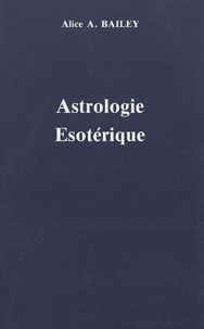 Alice-A Bailey - Traité sur les sept rayons - Volume 3, Astrologie ésotérique.