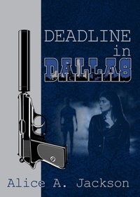  Alice A. Jackson - Deadline in Dallas.