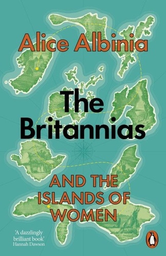 Alice Albinia - The Britannias - An Island Quest.