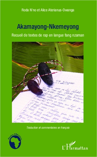 Akamayong-nkemeyong. Recueil de textes de rap en langue fang nzaman - Traduction et commentaires en français