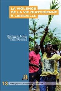 Alice Aterianus-Owanga et Maixant Mebiame-Zomo - La violence de la vie quotidienne à Libreville.