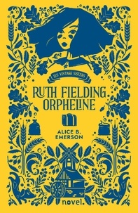 Alice B. Emerson - Les Vintage Sisters  : Ruth Fielding orpheline.