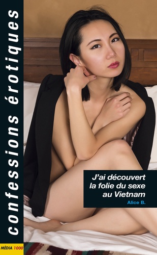J'ai découvert la folie du sexe au Vietnam