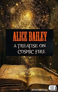 A Treatise on Cosmic Fire. Illustrated