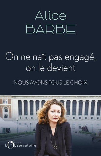 On ne naît pas engagé, on le devient. Nous avons tous le choix