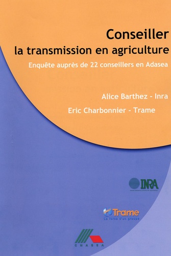 Alice Barthez et Eric Charbonnier - Conseiller la transmission en agriculture - Enquête auprès de 22 conseillers en Adasea.