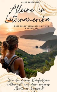 Alleine in Lateinamerika - über Selbstbewusstsein, Tipps &amp; Abenteuer