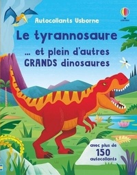 Alice Beecham - Le tyrannosaure... et plein d'autres grands dinosaures - Avec plus de 150 autocollants.