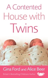 Alice Beer et Gina Ford - A Contented House with Twins.