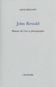 Alice Bellony - John Rewald : histoire de l'art et de la photographie.