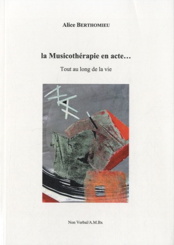 Alice Berthomieu - La musicothérapie en acte - Tout au long de la vie.
