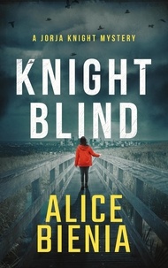  Alice Bienia - Knight Blind - A Jorja Knight Mystery, #1.