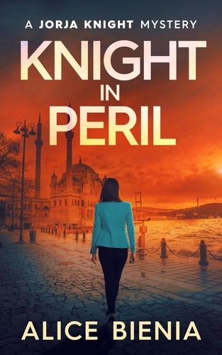  Alice Bienia - Knight In Peril - A Jorja Knight Mystery, #6.