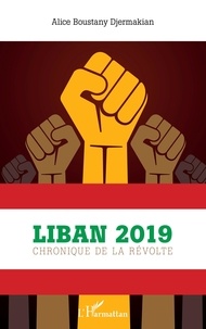 Alice Boustany Djermakian - Liban 2019 - Chronique de la révolte.