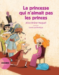 Alice Brière-Haquet et Lionel Larchevêque - La princesse qui n'aimait pas les princes.