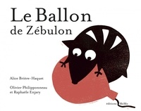 Alice Brière-Haquet et Olivier Philipponneau - Le ballon de Zébulon.