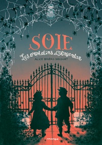 Alice Brière-Haquet et Clémence Paldacci - Soie - Les orphelins d'Argentan.